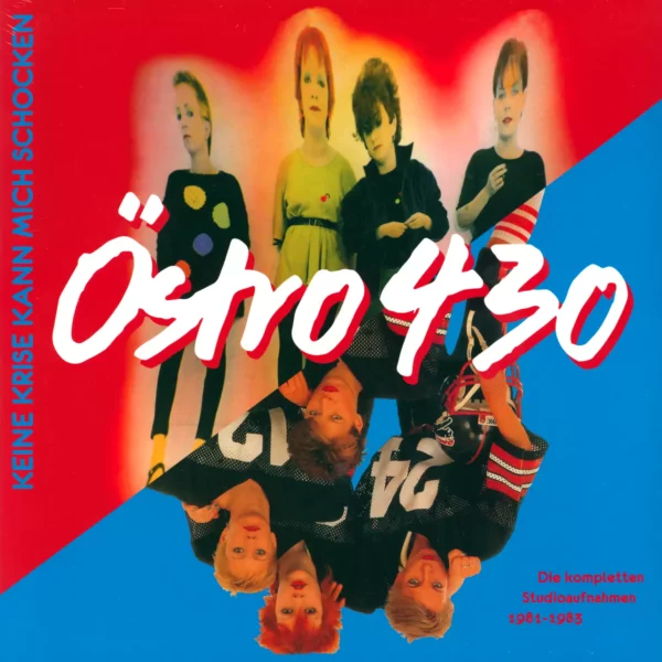 Östro 430: Keine Krise Kann Mich Schocken (Die Kompletten Studioaufnahmen 1981 - 1983)