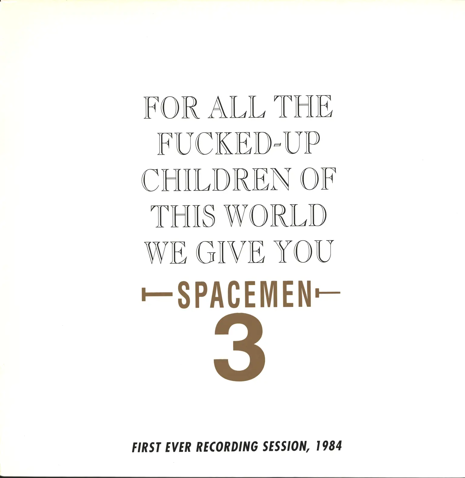Spacemen 3: For All The Fucked-Up Children Of This World We Give You Spacemen 3 (First Ever Recording Session, 1984), LP (Vinyl)