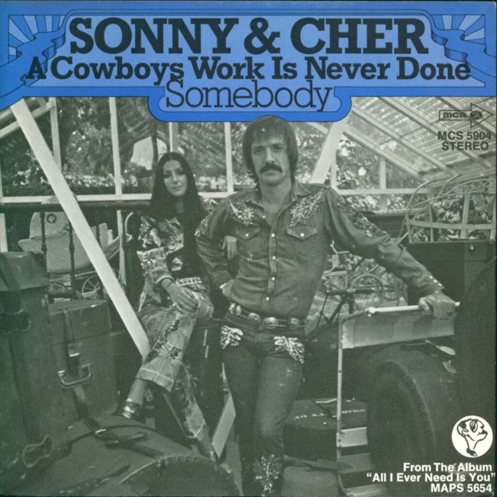 Sonny & Cher: A Cowboys Work Is Never Done / Somebody, 7" Single (Vinyl)