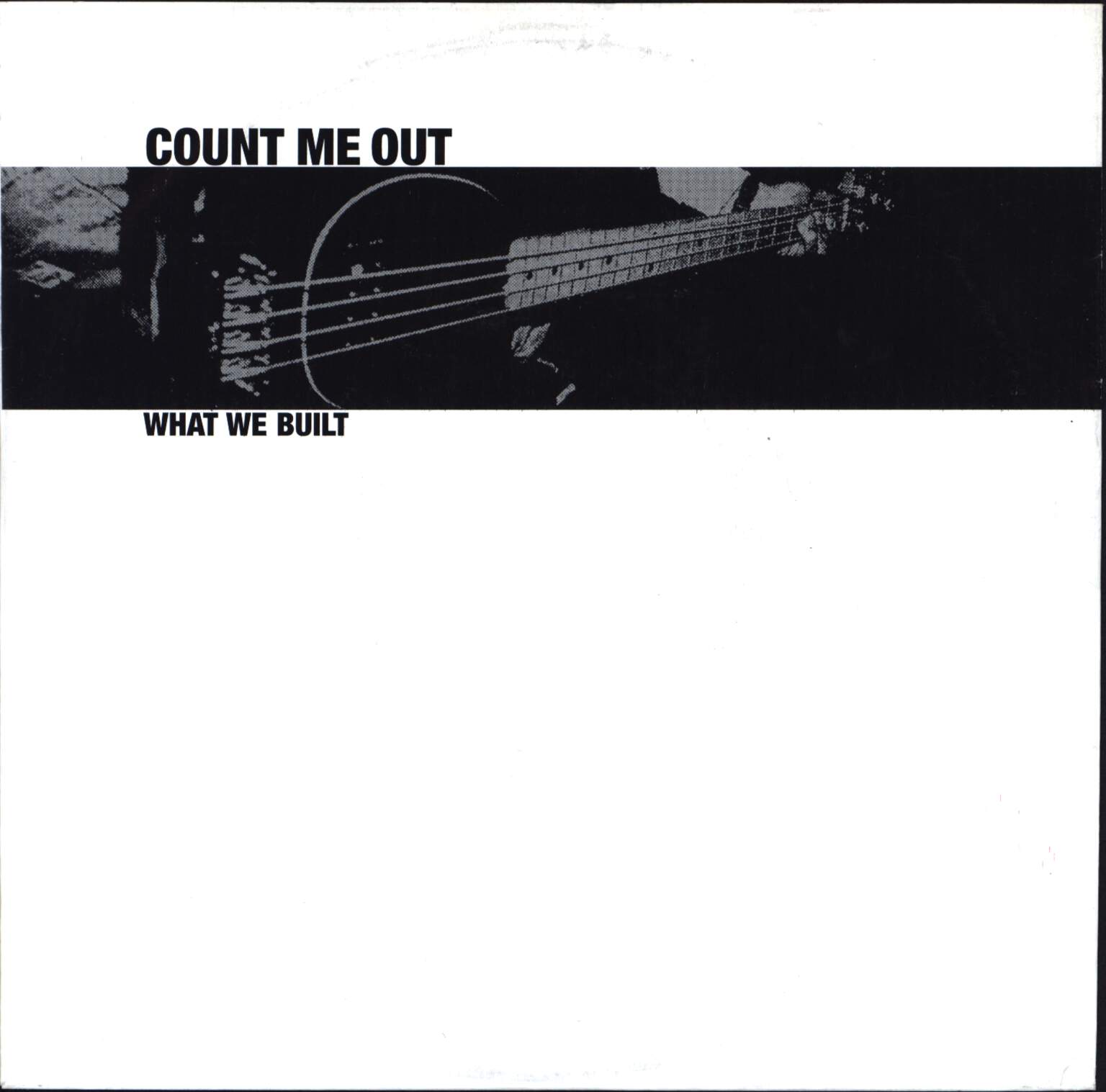 Count Me Out: What We Built, 1×7" Single (Vinyl)