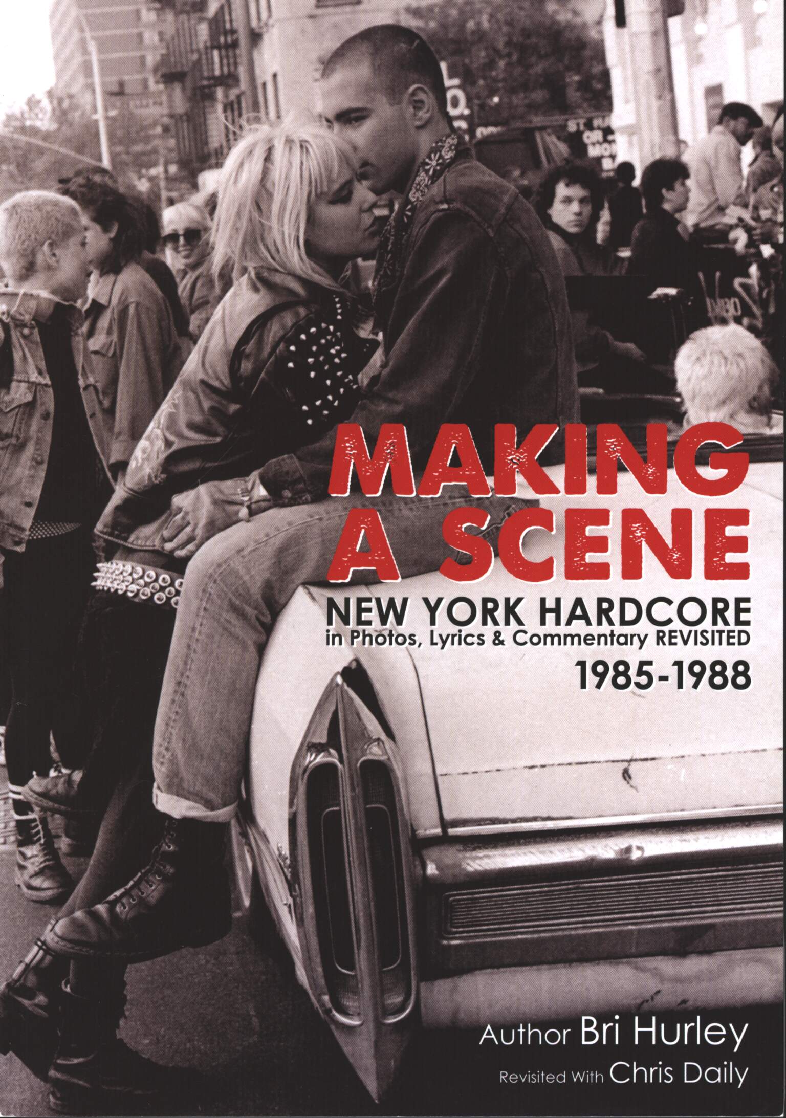 Bri Hurley: Making A Scene - New York Hardcore in Photos, Lyrics & Commentary REVISITED 1985 - 1988, 1×Book