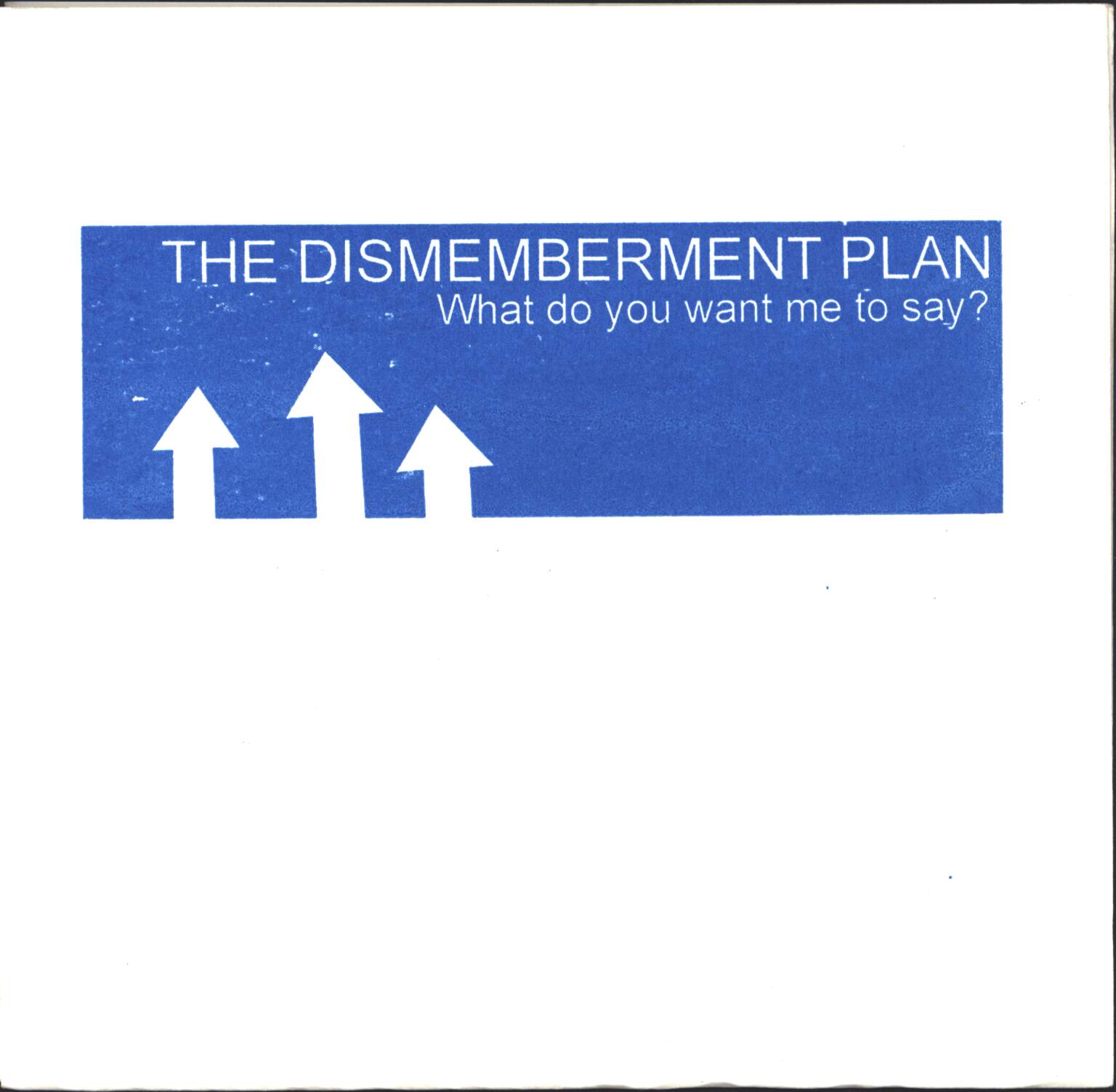 The Dismemberment Plan: What Do You Want Me To Say?, 1×7" Single (Vinyl)