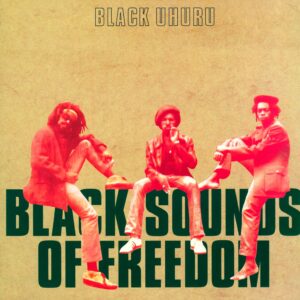 Black Uhuru: Black Sounds Of Freedom