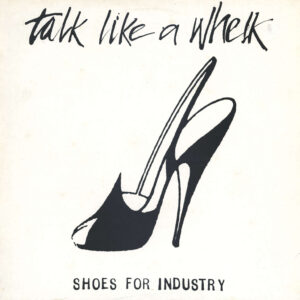 Shoes For Industry: Talk Like A Whelk
