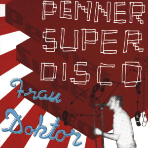 Frau Doktor: Penner Super Disco