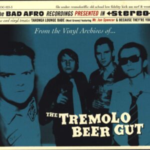 The Tremolo Beer Gut: From The Vinyl Archives Of...