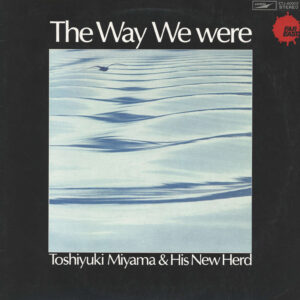 Toshiyuki Miyama & His New Herd: The Way We were