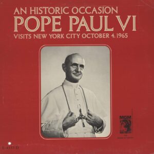 Pope Paul VI: An Historic Occasion: Pope Paul VI Visits New York City October 4, 1965