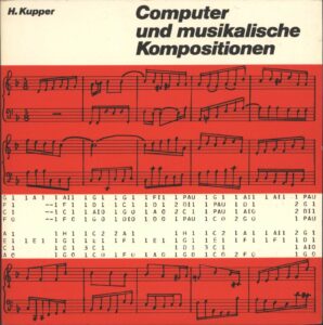 Hubert Kupper: Computer Und Musikalische Kompositionen