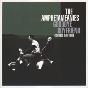 Amphetameanies: Goodbye Boyfriend EP