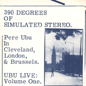 Pere Ubu: 390 Degrees Of Simulated Stereo : Ubu Live Volume One