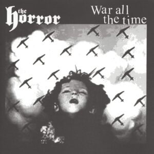 Horror / War All The Time: The Horror / War All The Time
