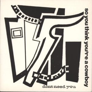 So You Think You're A Cowboy: Don't Need You
