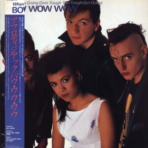 Bow Wow Wow: When The Going Gets Tough, The Tough Get Going
