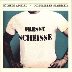 Mülheim Asozial / Cocktailbar Stammheim: Fresst Scheisse