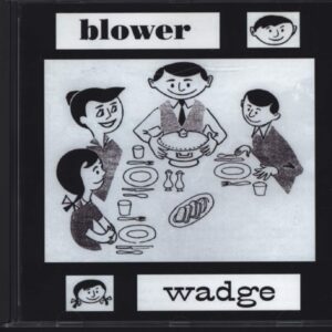 Blower / Wadge: Blower / Wadge