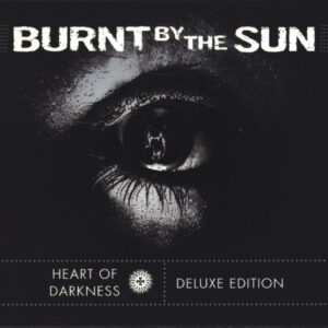 Burnt By The Sun: Heart Of Darkness