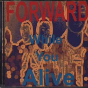 Forward (2): While You Alive
