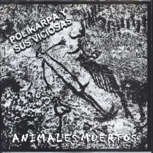 Polikarpa Y Sus Viciosas: Animales Muertos