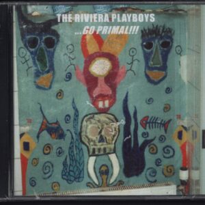 The Riviera Playboys: ... Go Primal!!!