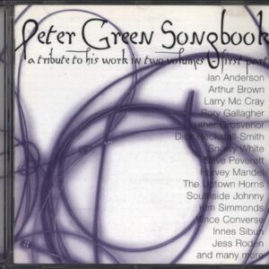 Peter Green (2): Peter Green Songbook (A Tribute To His Work In Two Volumes) - First Part