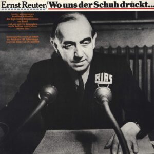 Ernst Reuter: Ernst Reuter/Wo uns der Schuh drückt...