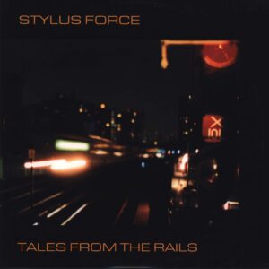 Stylus Force: Tales From The Rails