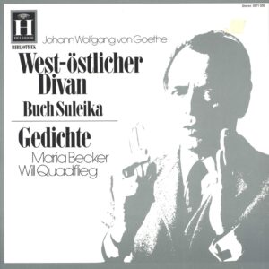 Johann Wolfgang von Goethe / Maria Becker / Will Quadflieg: West-Östlicher Divan (Buch Suleika) / Gedichte