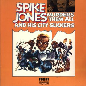 Spike Jones And His City Slickers: Spike Jones Murders Them All