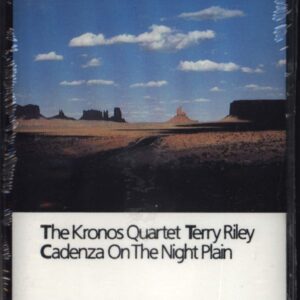 Kronos Quartet / Terry Riley: Cadenza On The Night Plain