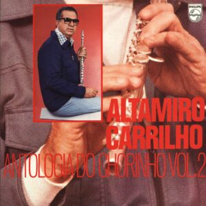 Altamiro Carrilho: Antologia Do Chorinho Vol.2