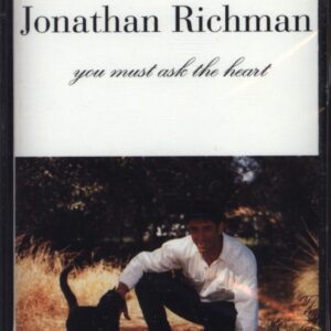Jonathan Richman: You Must Ask The Heart