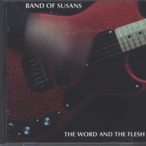 Band Of Susans: The Word And The Flesh