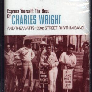Charles Wright & The Watts 103rd St Rhythm Band: Express Yourself: The Best Of Charles Wright & The Watts 103rd Street Rhythm Band