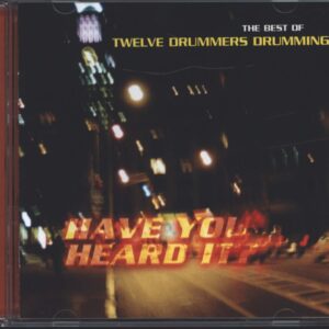 Twelve Drummers Drumming: Have You Heard It? - The Best Of Twelve Drummers Drumming
