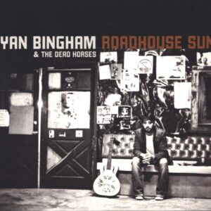 Ryan Bingham & The Dead Horses: Roadhouse Sun