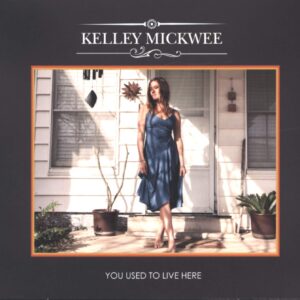 Kelley Mickwee: You Used To LIve Here