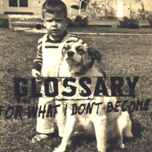 Glossary: For What I Don't Become