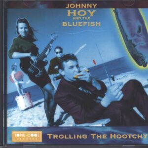 Johnny Hoy & The Bluefish: Trolling The Hootchy