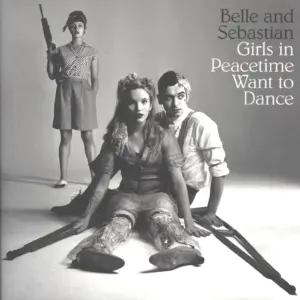 Belle & Sebastian: Girls In Peacetime Want To Dance