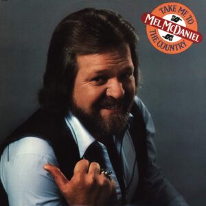 Mel McDaniel: Take Me To the Country