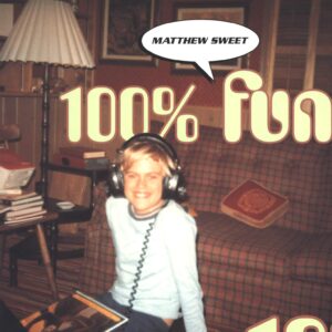 Matthew Sweet: 100% Fun