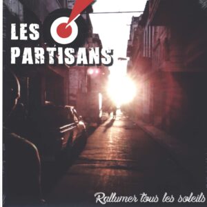 Les Partisans: Rallumer Tous Les Soleils
