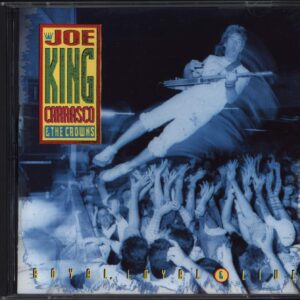 Joe King Carrasco & The Crowns: Royal, Loyal & Live