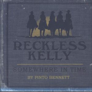 Reckless Kelly: Somewhere In Time