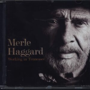 Merle Haggard: Working In Tennessee