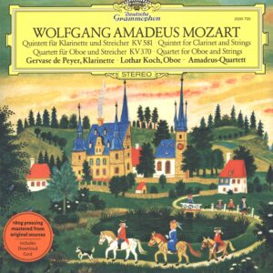 Wolfgang Amadeus Mozart / Gervase De Peyer / Lothar Koch / Amadeus-Quartett: Quintett Für Klarinette Und Streicher A-Dur KV 581 - Quartett Für Oboe Und Streicher F-Dur KV 370