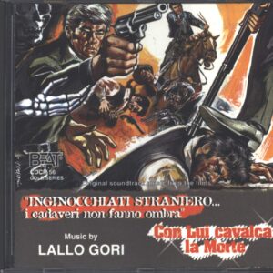 Lallo Gori: "Inginocchiati Straniero... I Cadaveri Non Fanno Ombra" / Con Lui Cavalca La Morte (Original Soundtracks)