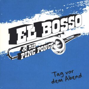 El Bosso & Die Ping Pongs: Tag Vor Dem Abend
