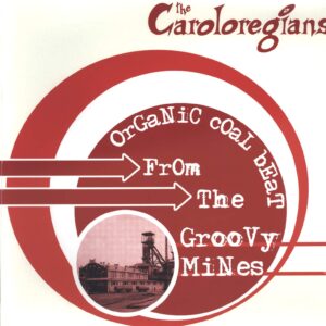 The Caroloregians: Organic Coal Beat From The Groovy Mines